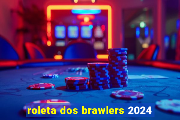 roleta dos brawlers 2024